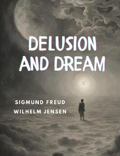 Delusion and Dream - Sigmund Freud (ISBN 9781835526101)