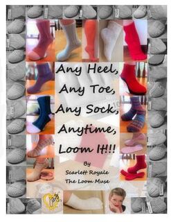 Any Heel, Any Toe, Any Sock, Anytime, Loom It!!! - Scarlett y. Royale (ISBN 9781726098069)