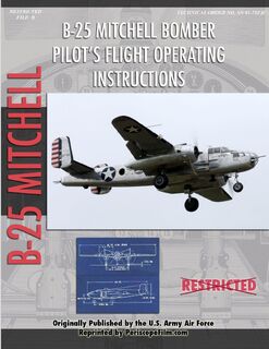 North American B-25 Mitchell Bomber Pilot's Flight Operating Manual - United States Army Air Force (ISBN 9781430321989)