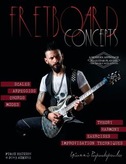 Fretboard Concepts: A Complete & Modern Method to master Scales, Modes, Chords, Arpeggios & Improvisation hacks - Scales Over Chords Guide - Yiannis Papadopoulos (ISBN 9786180005288)