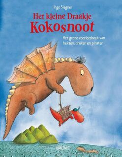 Het Kleine Draakje Kokosnoot - Het grote voorleesboek van heksen, draken en piraten - Ingo Siegner (ISBN 9789059244498)