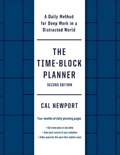 The Time-Block Planner (Second Edition): A Daily Method for Deep Work in a Distracted World - Cal Newport (ISBN 9780593545393)