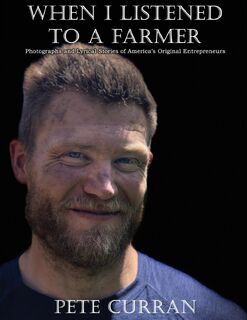 When I Listened to a Farmer - Pete Curran (ISBN 9781620065747)