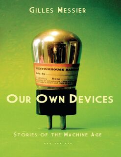 Our Own Devices - Gilles Messier (ISBN 9781998321551)