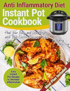 Anti Inflammatory Diet Instant Pot Cookbook - Tiffany Shelton (ISBN 9781087809656)