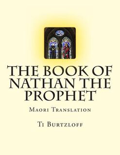The Book of Nathan the Prophet: Maori Translation - Ti Burtzloff (ISBN 9781514678602)