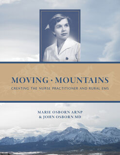 Moving Mountains: Creating the Nurse Practitioner and Rural EMS - John MD Osborn (ISBN 9780870046568)