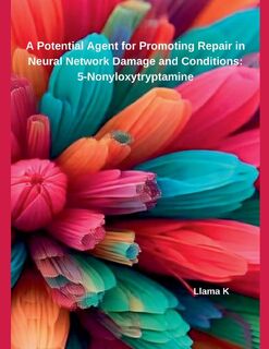 A Potential Agent for Promoting Repair in Neural Network Damage and Conditions - Llama K (ISBN 9798230238256)