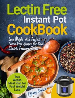 Lectin Free Cookbook Instant Pot - Tiffany Shelton (ISBN 9781087809601)