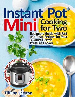 Instant Pot(R) Mini Cooking for Two - Tiffany Shelton (ISBN 9781954605176)