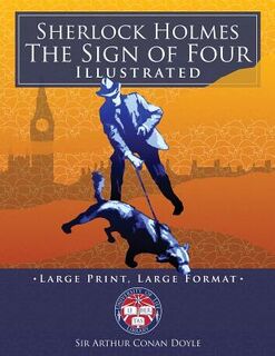 Sherlock Holmes: The Sign of Four - Illustrated, Large Print, Large Format: Giant 8.5" x 11" Size: Large, Clear Print & Pictures - Comp - Carlile Media (ISBN 9781985110618)