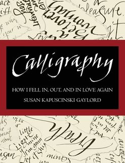 Calligraphy - Susan Kapuscinski Gaylord (ISBN 9780989164252)