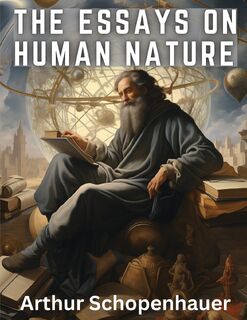 The Essays On Human Nature - Arthur Schopenhauer (ISBN 9781835913031)
