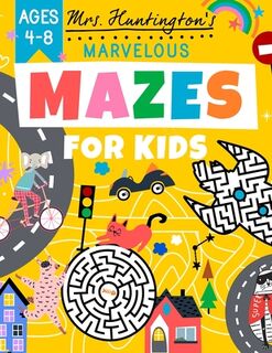 Marvelous Mazes for Kids Ages 4-8 - Mrs Huntington (ISBN 9780645466461)
