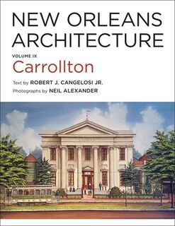 New Orleans Architecture - Robert J. Cangelosi Jr. (ISBN 9780807174210)