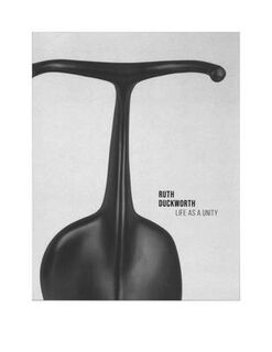 Ruth Duckworth: Life as a Unity: Life as a Unity - Laura Steward (ISBN 9780935573671)