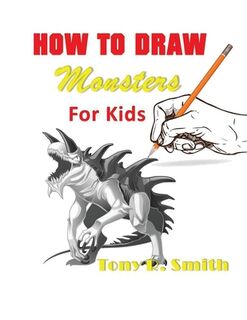 How to Draw Monsters for Kids - Tony R Smith (ISBN 9781952524066)