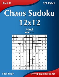 Chaos Sudoku 12x12 - Mittel - Band 17 - 276 Ratsel - Nick Snels (ISBN 9781511884921)