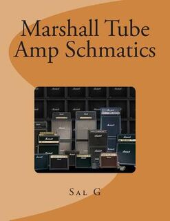 Marshall Tube Amp Schmatics - Sal G (ISBN 9781512390049)