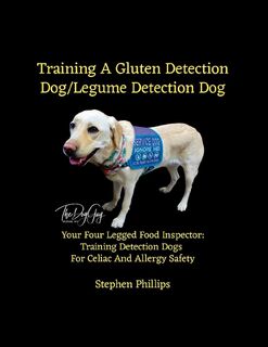 Training A Gluten Detection Dog/Legume Detection Dog - Stephen Phillips (ISBN 9781257814374)
