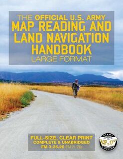 The Official US Army Map Reading and Land Navigation Handbook - Large Format: Find Your Way in the Wilderness - Never be Lost Again! Giant 8.5" x 11" - Carlile Media (ISBN 9781977649270)