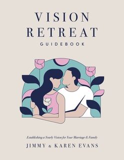 Vision Retreat Guidebook - Jimmy Evans, Karen Evans (ISBN 9781950113590)