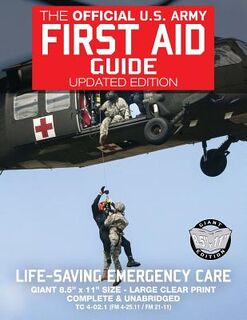 The Official US Army First Aid Guide - Updated Edition - TC 4-02.1 (FM 4-25.11 /: Giant 8.5" x 11" Size: Large, Clear Print, Complete & Unabridged - Carlile Media (ISBN 9781976217630)