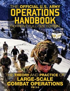 The Official US Army Operations Handbook: Current, Full-Size Edition: The Theory & Practice of Large-Scale Combat Operations - FM 3-0 - Carlile Media (ISBN 9781979522342)
