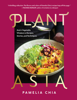 Plantasia: Asia's Vegetable Wisdom in Recipes, Stories and Techniques - Pamelia Chia (ISBN 9798893030877)