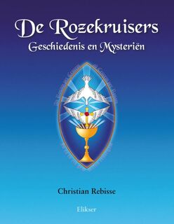 De Rozekruisers Geschiedenis en Mysteriën - Christian Rebisse (ISBN 9789089541307)