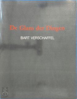 De Glans der Dingen - Bart Verschaffel