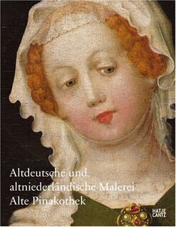 Alte Pinakothek: Altdeutsche und altniederländische Malerei - Martin Schawe (ISBN 9783775718424)