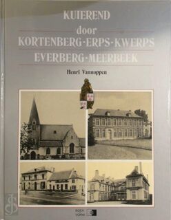 Kuierend door Kortenberg - Erps-Kwerps Everberg - Meerbeek - Henri Vannoppen