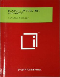 Jacopone Da Todi, Poet and Mystic - Evelyn Underhill (ISBN 9781498110297)