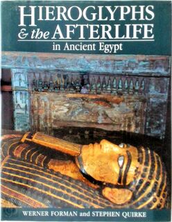 Hieroglyphs and the afterlife in ancient Egypt - Werner Forman, Stephen Quirke (ISBN 9780806127514)
