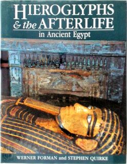 Hieroglyphs and the afterlife in ancient Egypt - Werner Forman, Stephen Quirke (ISBN 9780714109954)