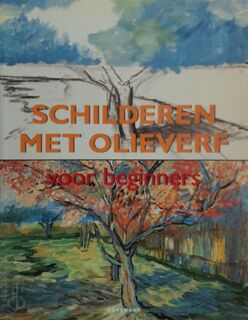 Schilderen met olieverf voor beginners - Francisco Asensio Cerver, Mireille Boot, Kirsten van Ophem (ISBN 9783829019293)