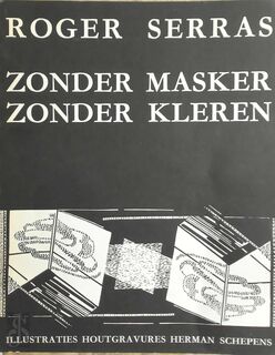 Zonder masker zonder kleren [met gesigneerde opdracht] - Roger Serras, Herman Schepens