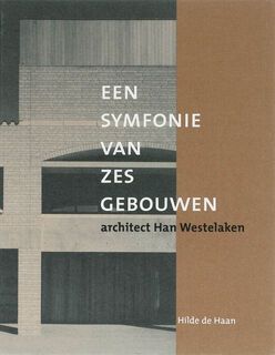 een symfonie van zes gebouwen - H. de Haan (ISBN 9789076863412)