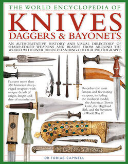 The World Encyclopedia of Knives, Daggers and Bayonets - Tobias Capwell (ISBN 9780754834847)