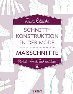 Schnittkonstruktion in der Mode - Maßschnitte - Teresa Gilewska (ISBN 9783830720799)