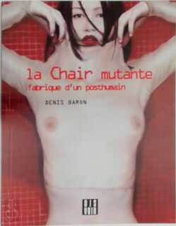 La chair mutante - Denis Baron (ISBN 9782914563406)