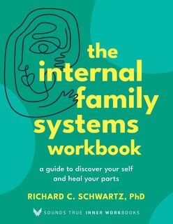The Internal Family Systems Workbook - Richard Schwartz Ph.D. (ISBN 9781649633118)
