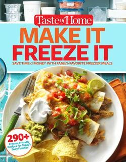 Taste of Home Make It Freeze It: 295 Make-Ahead Meals That Save Time & Money - Editors at Taste of Home (ISBN 9781617655494)