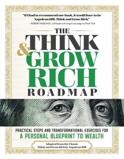 The Think and Grow Rich Roadmap: Practical Steps and Transformational Exercises for a Personal Blueprint to Wealth - Napoleon Hill (ISBN 9781965636039)