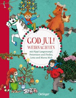God Jul! Weihnachten mit Pippi Langstrumpf, Pettersson und Findus, Lotta und Mama Muh - Sven Nordqvist, Astrid Lindgren, Jujja Wieslander (ISBN 9783751206860)