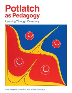 Potlatch as Pedagogy - Sara Florence Davidson, Robert Davidson (ISBN 9781553797739)