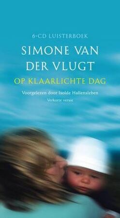 Op klaarlichte dag, Luisterboek, verkorte versie 6 CD's - Simone van der Vlugt, Isolde Hallensleben