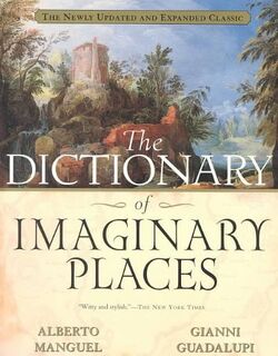 The Dictionary of Imaginary Places - Gianni Alberto ; Guadalupi Manguel (ISBN 9780156008723)