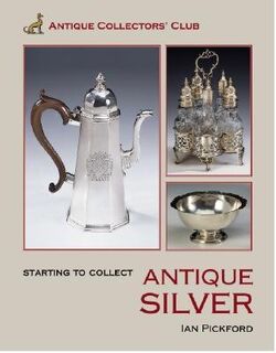 Starting to Collect Antique Silver - Ian Pickford (ISBN 9781851494507)